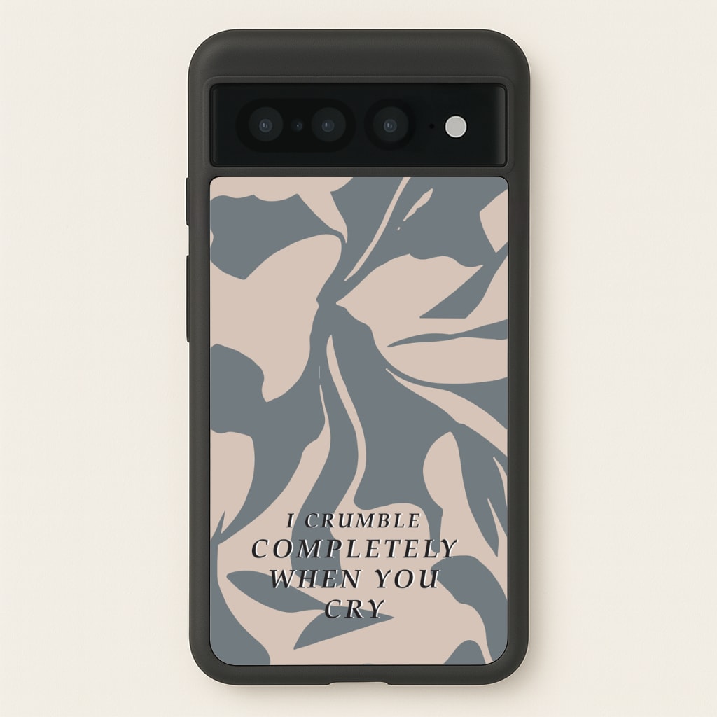 I Crumble Completely When You Cry  - Arctic Monkeys Phone Case for Google Pixel 7 Pro