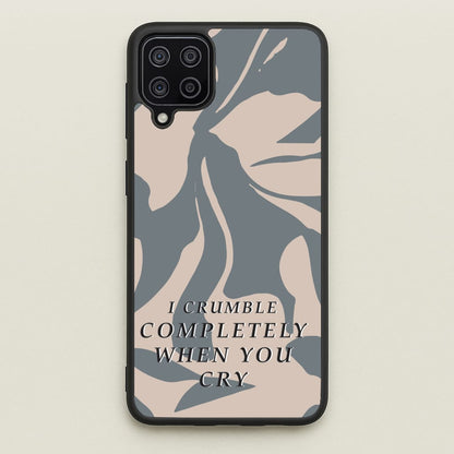 I Crumble Completely When You Cry  - Arctic Monkeys Phone Case for Galaxy A12