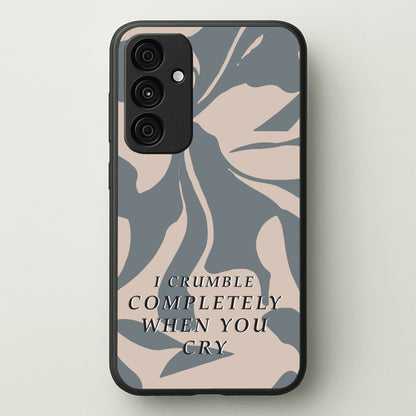 I Crumble Completely When You Cry  - Arctic Monkeys Phone Case for Galaxy A35
