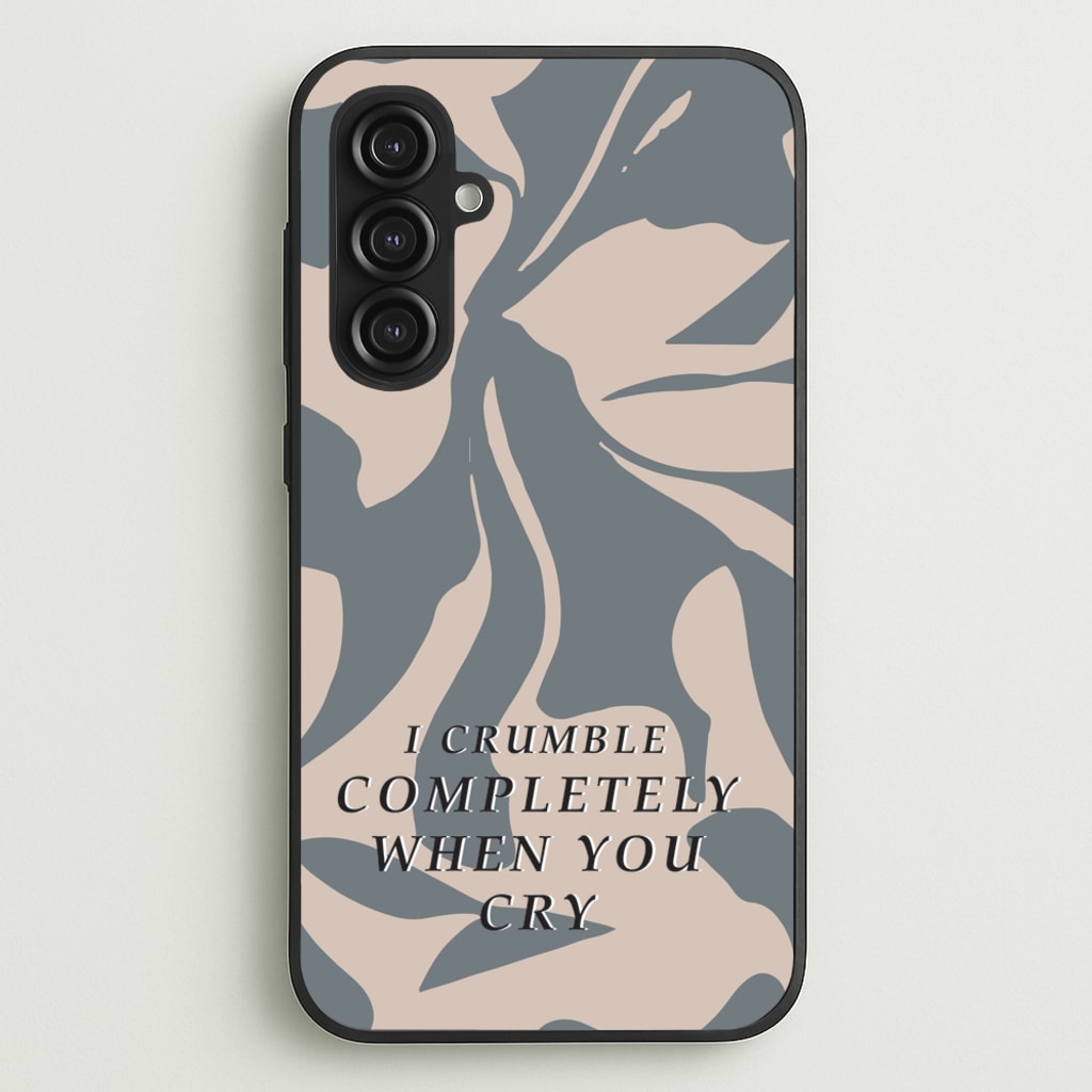 I Crumble Completely When You Cry  - Arctic Monkeys Phone Case for Galaxy S23FE