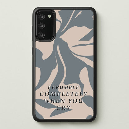 I Crumble Completely When You Cry  - Arctic Monkeys Phone Case for Galaxy S20FE
