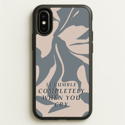 I Crumble Completely When You Cry  - Arctic Monkeys Phone Case for iPhone X / XS