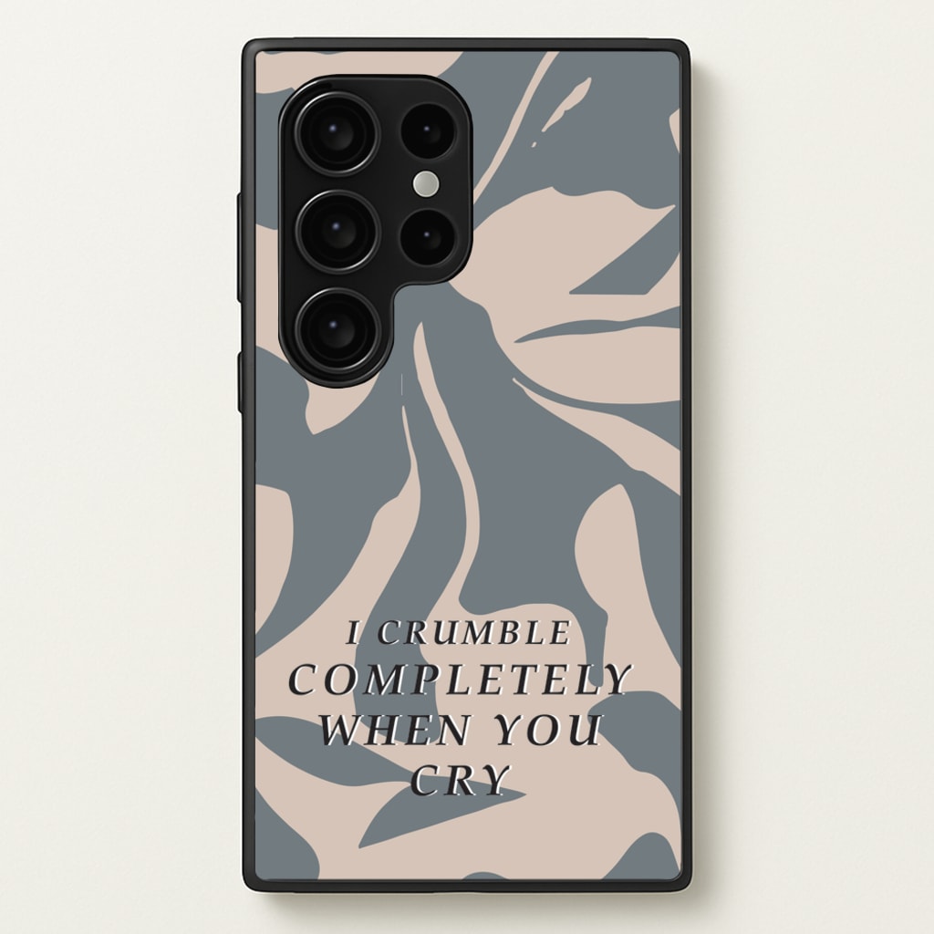 I Crumble Completely When You Cry  - Arctic Monkeys Phone Case for Galaxy S24 Ultra