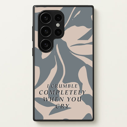 I Crumble Completely When You Cry  - Arctic Monkeys Phone Case for Galaxy S24 Ultra