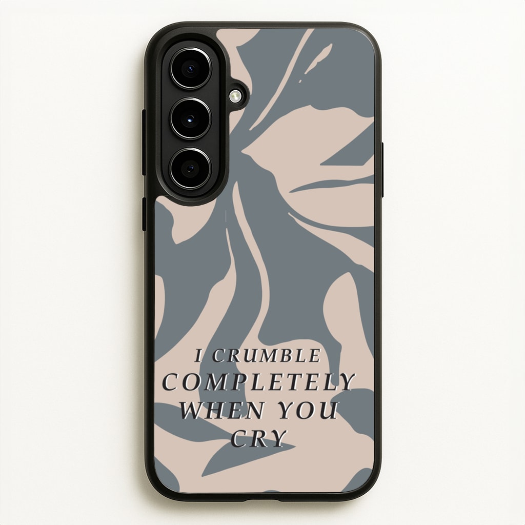 I Crumble Completely When You Cry  - Arctic Monkeys Phone Case for Galaxy A56