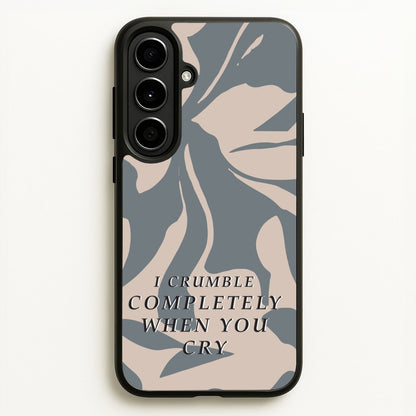 I Crumble Completely When You Cry  - Arctic Monkeys Phone Case for Galaxy A56