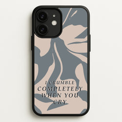 I Crumble Completely When You Cry  - Arctic Monkeys Phone Case for iPhone 11