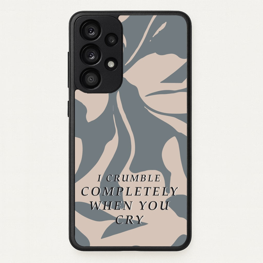 I Crumble Completely When You Cry  - Arctic Monkeys Phone Case for Galaxy A53