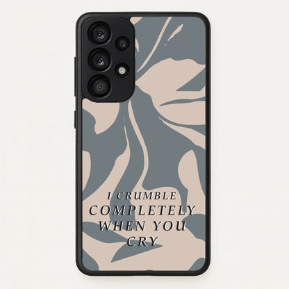 I Crumble Completely When You Cry  - Arctic Monkeys Phone Case for Galaxy A53