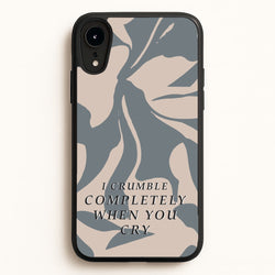 I Crumble Completely When You Cry  - Arctic Monkeys Phone Case for iPhone XR