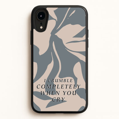 I Crumble Completely When You Cry  - Arctic Monkeys Phone Case for iPhone XR