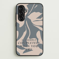 I Crumble Completely When You Cry  - Arctic Monkeys Phone Case for Galaxy A16