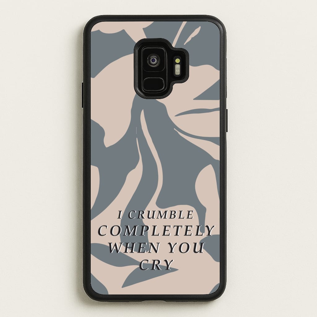 I Crumble Completely When You Cry  - Arctic Monkeys Phone Case for Galaxy S9