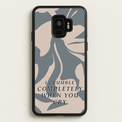 I Crumble Completely When You Cry  - Arctic Monkeys Phone Case for Galaxy S9