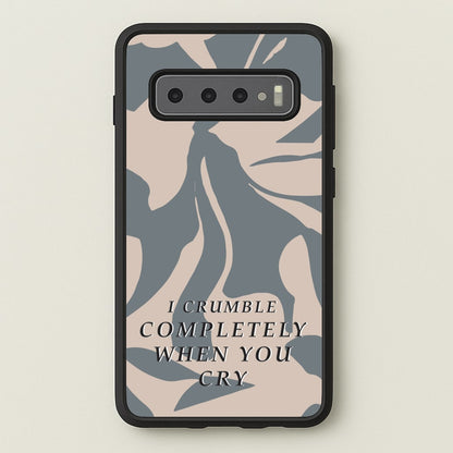 I Crumble Completely When You Cry  - Arctic Monkeys Phone Case for Galaxy S10