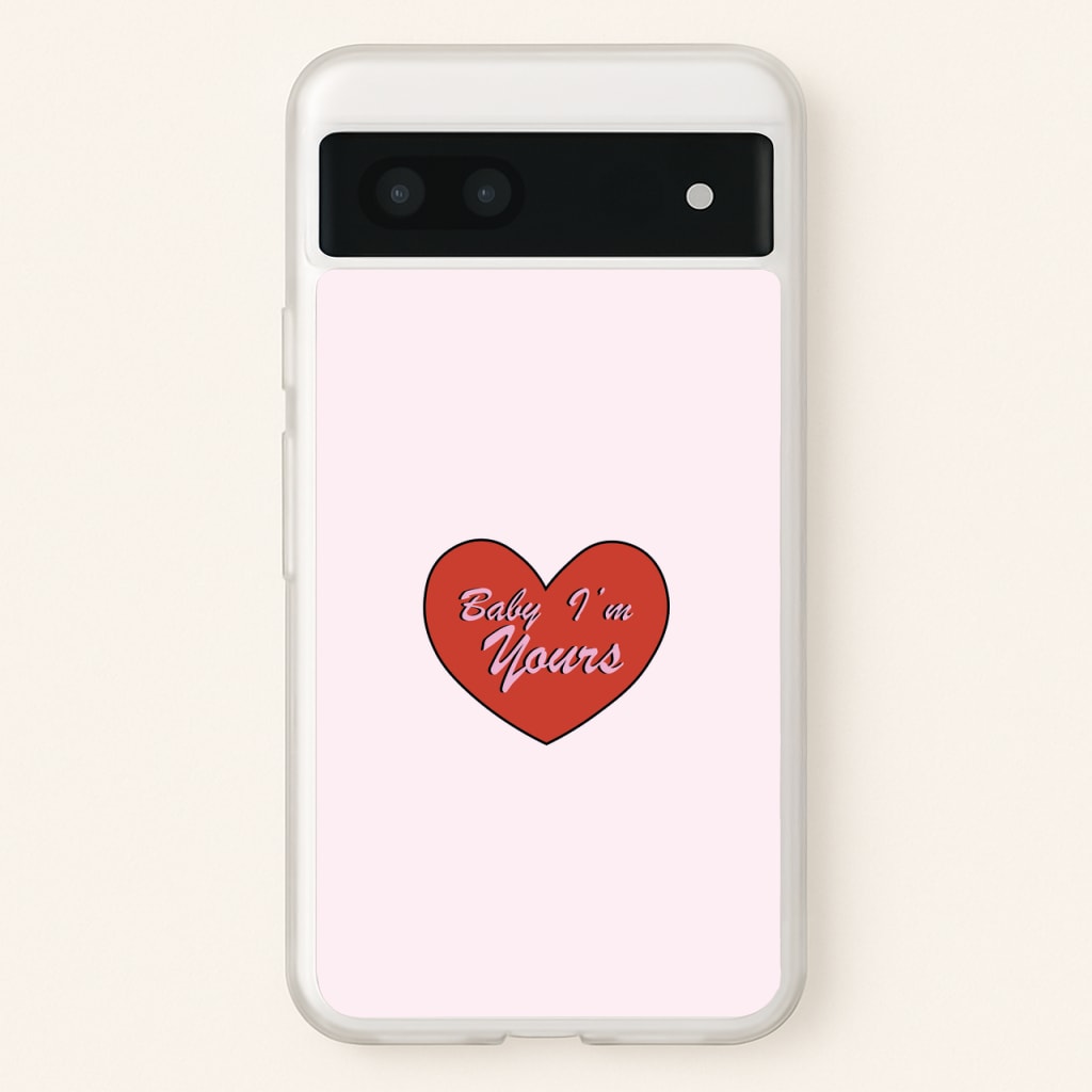 Baby I'm Yours  - Arctic Monkeys Phone Case for Google Pixel 7a