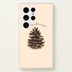Everything Will Be Just Pine - Autumn  - Autumn Phone Case for Galaxy S24 Ultra