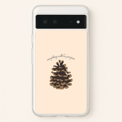 Everything Will Be Just Pine - Autumn  - Autumn Phone Case for Google Pixel 6