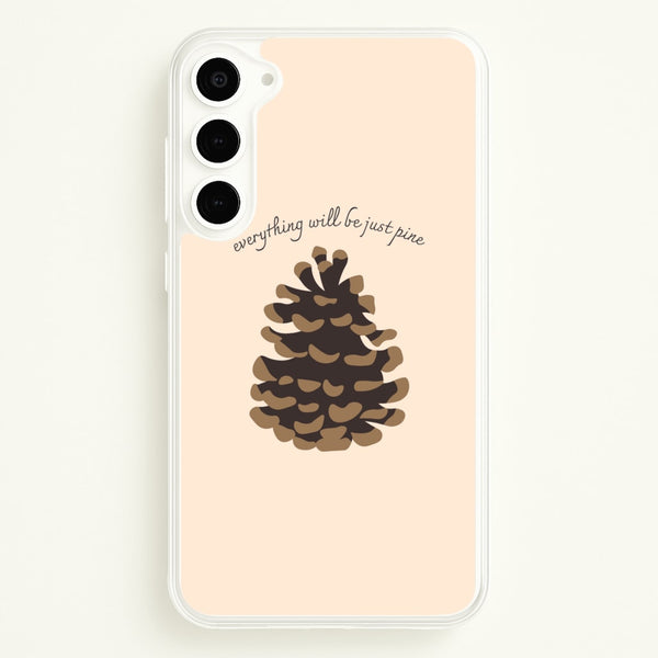 Everything Will Be Just Pine - Autumn  - Autumn Phone Case for Galaxy S23