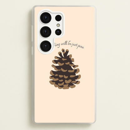Everything Will Be Just Pine - Autumn  - Autumn Phone Case for Galaxy S25 Ultra