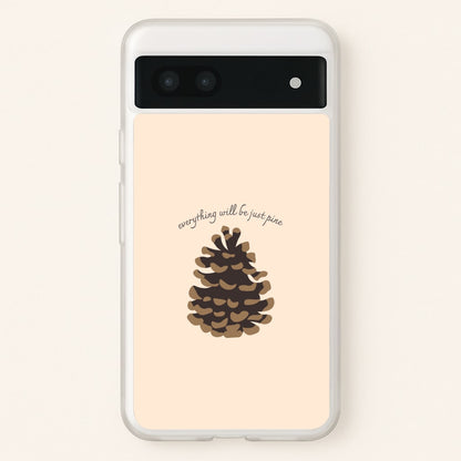 Everything Will Be Just Pine - Autumn  - Autumn Phone Case for Google Pixel 7a