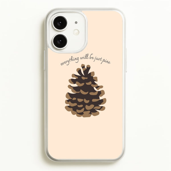 Everything Will Be Just Pine - Autumn  - Autumn Phone Case for iPhone 11