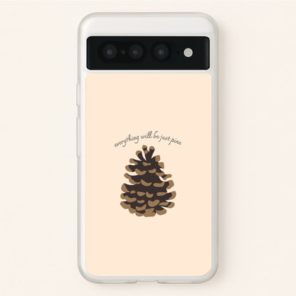 Everything Will Be Just Pine - Autumn  - Autumn Phone Case for Google Pixel 7 Pro