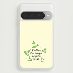 Don't Take These Beautiful Things That I've Got Phone Case for Google Pixel 10 Pro XL