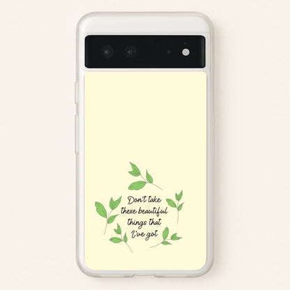 Don't Take These Beautiful Things That I've Got  - Benson Boone Phone Case for Google Pixel 6