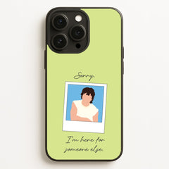 Sorry, I'm Here For Someone Else Phone Case