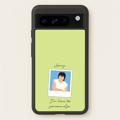 Sorry, I'm Here For Someone Else  - Benson Boone Phone Case for Google Pixel 8 Pro