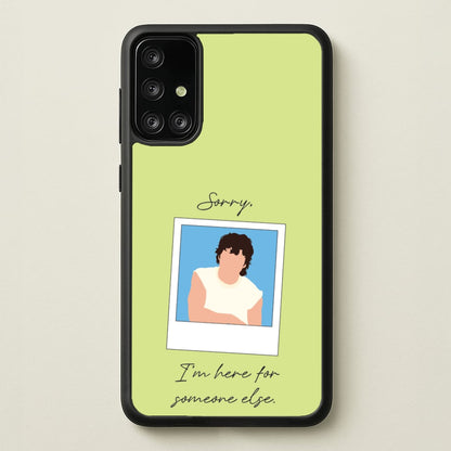Sorry, I'm Here For Someone Else  - Benson Boone Phone Case for Galaxy A71