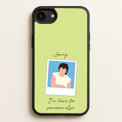Sorry, I'm Here For Someone Else  - Benson Boone Phone Case for iPhone 6 / 7 / 8 / SE