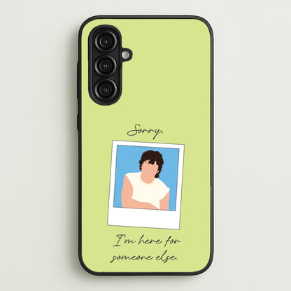 Sorry, I'm Here For Someone Else  - Benson Boone Phone Case for Galaxy A16