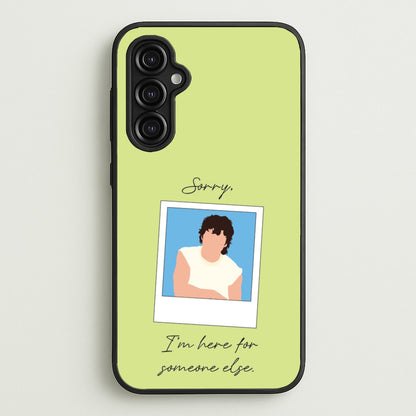 Sorry, I'm Here For Someone Else  - Benson Boone Phone Case for Galaxy A14