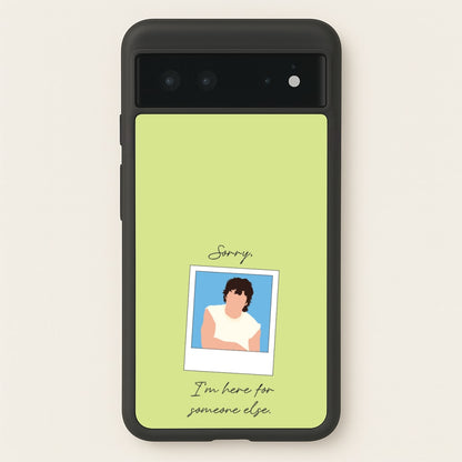 Sorry, I'm Here For Someone Else  - Benson Boone Phone Case for Google Pixel 6