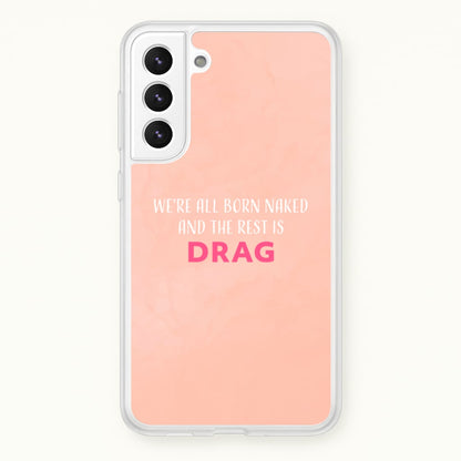 We're All Born Naked And The Rest Is Drag - Drag Queen  - Black Enpowerment Phone Case for Galaxy S21