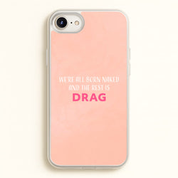 We're All Born Naked And The Rest Is Drag - Drag Queen  - Black Enpowerment Phone Case for iPhone 6 / 7 / 8 / SE