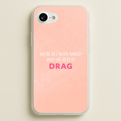 We're All Born Naked And The Rest Is Drag - Drag Queen  - Black Enpowerment Phone Case for iPhone 16e