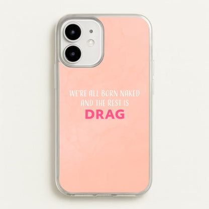 We're All Born Naked And The Rest Is Drag - Drag Queen  - Black Enpowerment Phone Case for iPhone 12 Mini