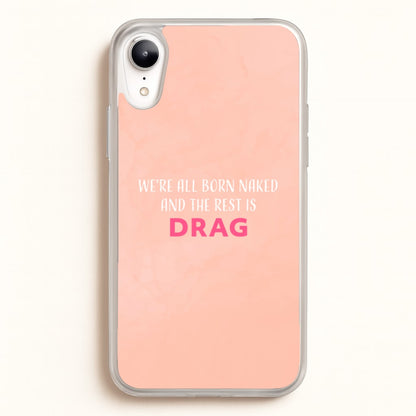We're All Born Naked And The Rest Is Drag - Drag Queen  - Black Enpowerment Phone Case for iPhone XR