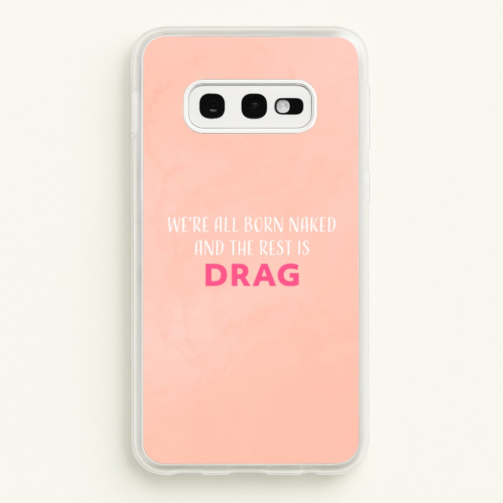 We're All Born Naked And The Rest Is Drag - Drag Queen  - Black Enpowerment Phone Case for Galaxy S10e