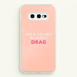 We're All Born Naked And The Rest Is Drag - Drag Queen  - Black Enpowerment Phone Case for Galaxy S10e
