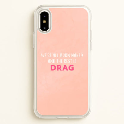 We're All Born Naked And The Rest Is Drag - Drag Queen  - Black Enpowerment Phone Case for iPhone X / XS