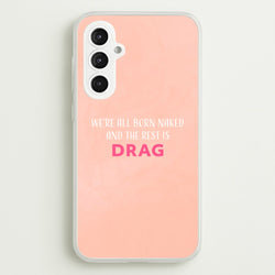We're All Born Naked And The Rest Is Drag - Drag Queen  - Black Enpowerment Phone Case for Galaxy S23FE