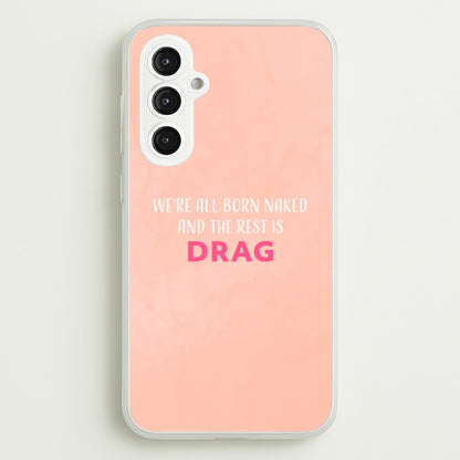 We're All Born Naked And The Rest Is Drag - Drag Queen  - Black Enpowerment Phone Case for Galaxy S23FE