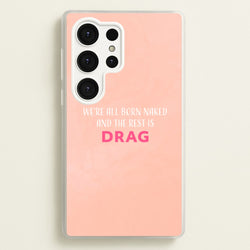 We're All Born Naked And The Rest Is Drag - Drag Queen  - Black Enpowerment Phone Case for Galaxy S25 Ultra