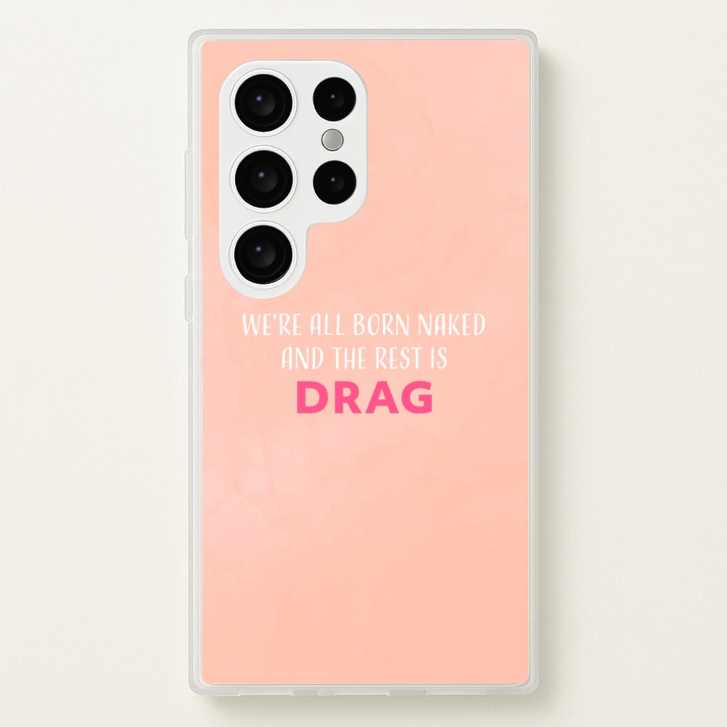 We're All Born Naked And The Rest Is Drag - Drag Queen  - Black Enpowerment Phone Case for Galaxy S24 Ultra