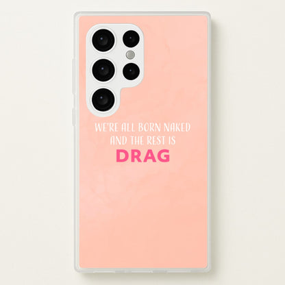 We're All Born Naked And The Rest Is Drag - Drag Queen  - Black Enpowerment Phone Case for Galaxy S24 Ultra