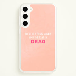 We're All Born Naked And The Rest Is Drag - Drag Queen  - Black Enpowerment Phone Case for Galaxy S23 Plus